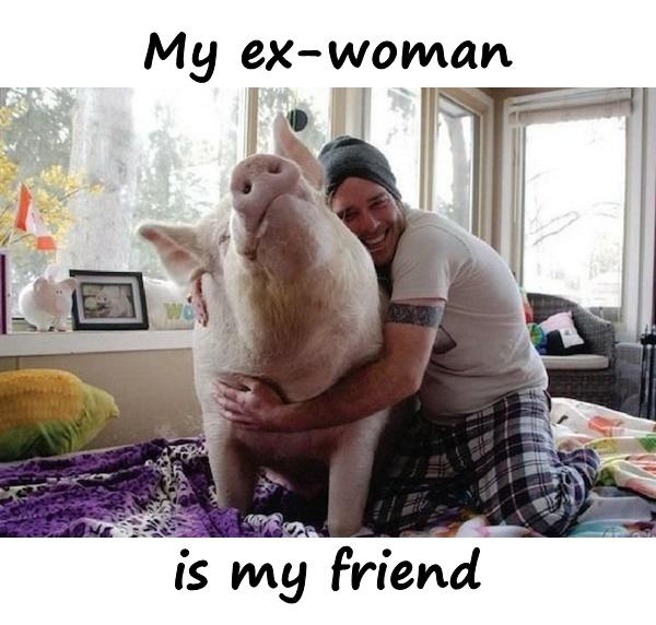 My ex-woman is my friend