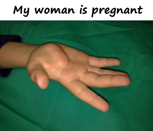 My woman is pregnant