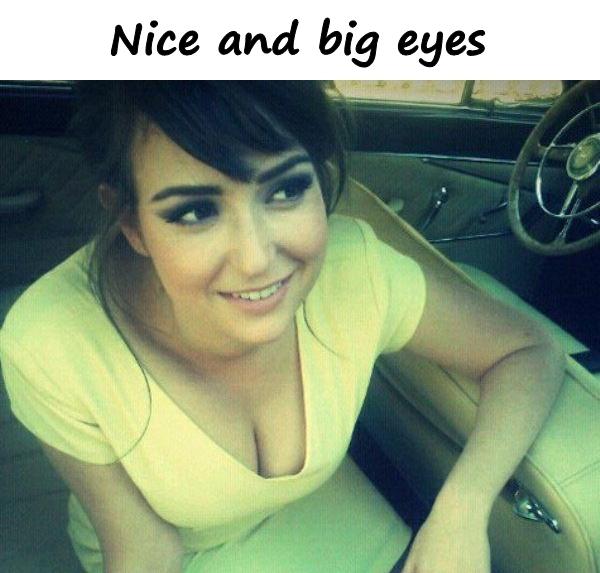 Nice and big eyes