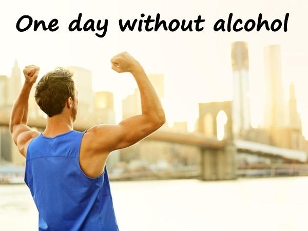 One day without alcohol