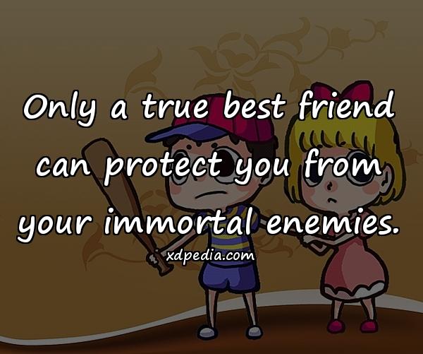 Only a true best friend can protect you from your immortal enemies.