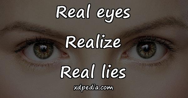 Real eyes Realize Real lies