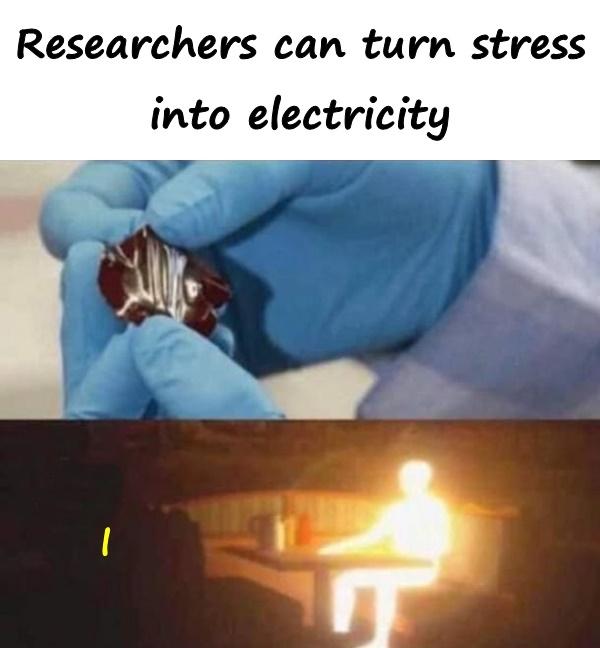 Researchers can turn stress into electricity