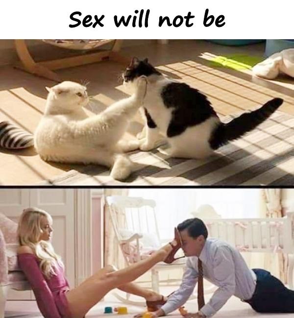 Sex will not be