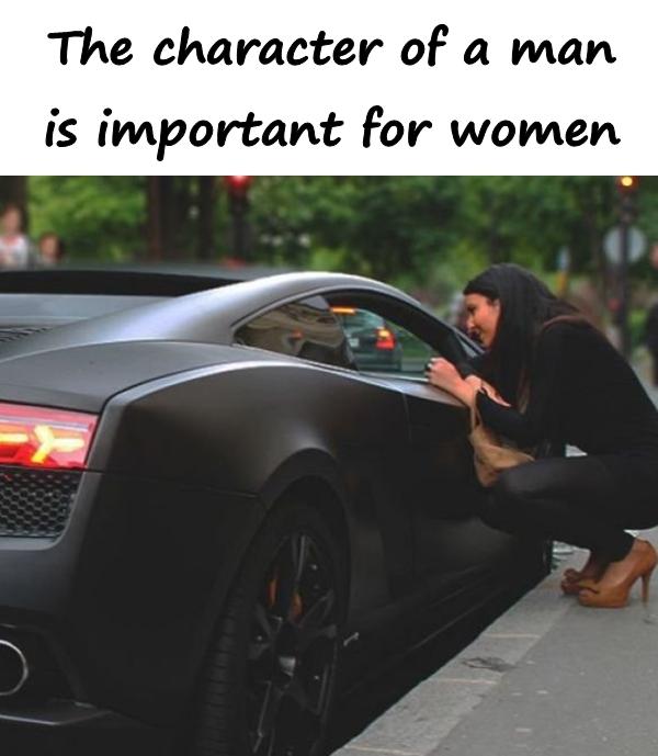 The character of a man is important for women