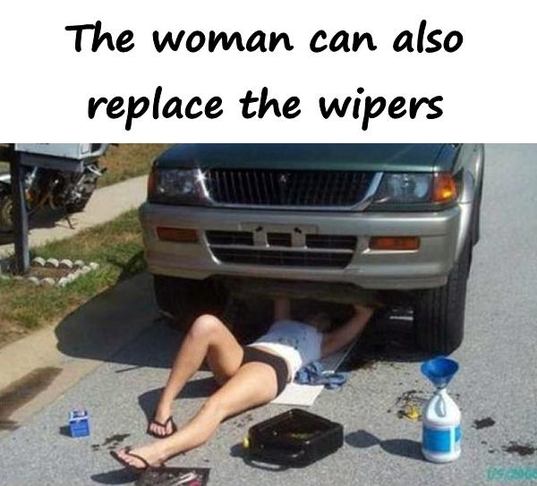 The woman can also replace the wipers