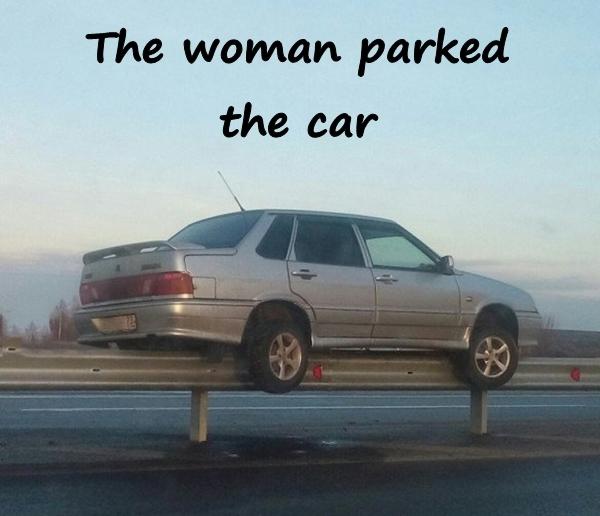 The woman parked the car