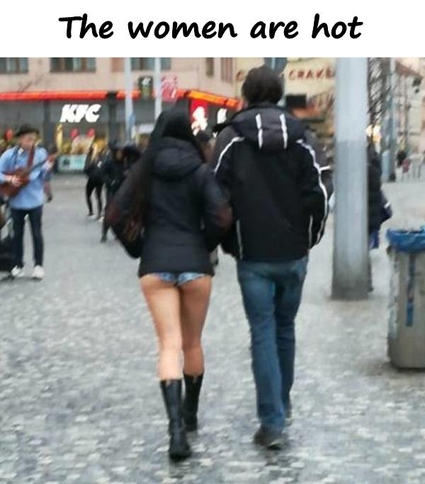 The women are hot