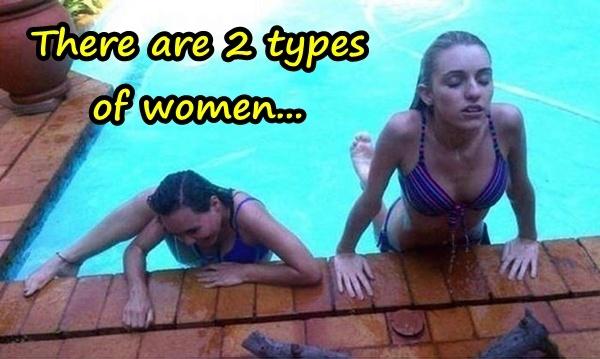 There are 2 types of women...