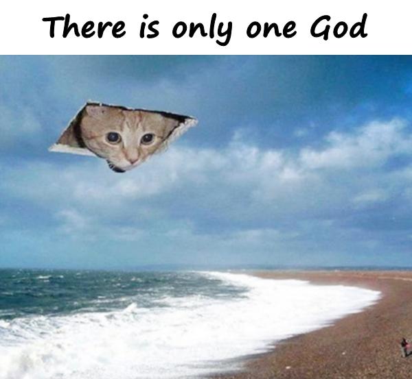 There is only one God
