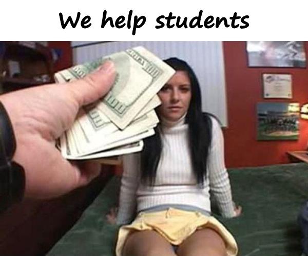 We help students