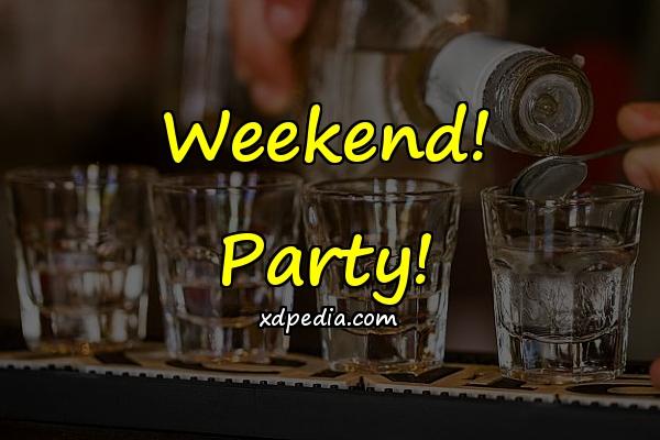 Weekend! Party!