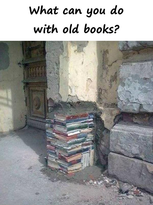 What can you do with old books?