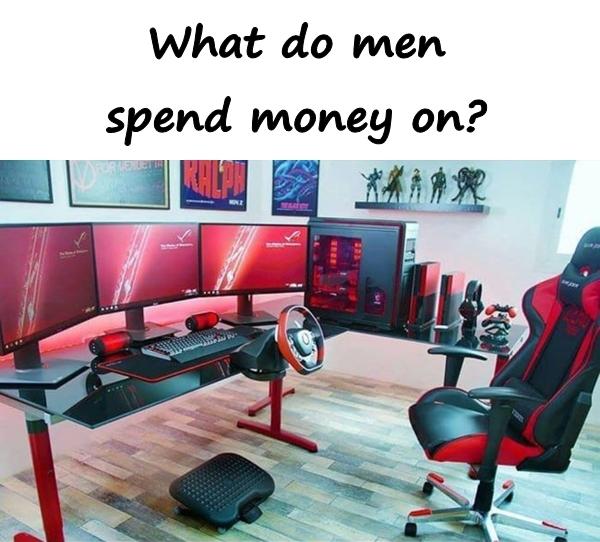 What do men spend money on?