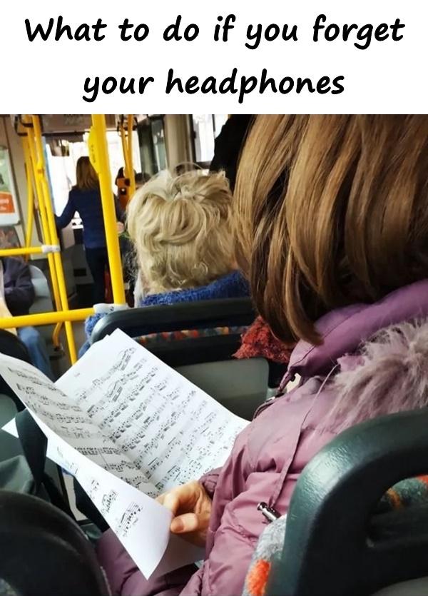 What to do if you forget your headphones