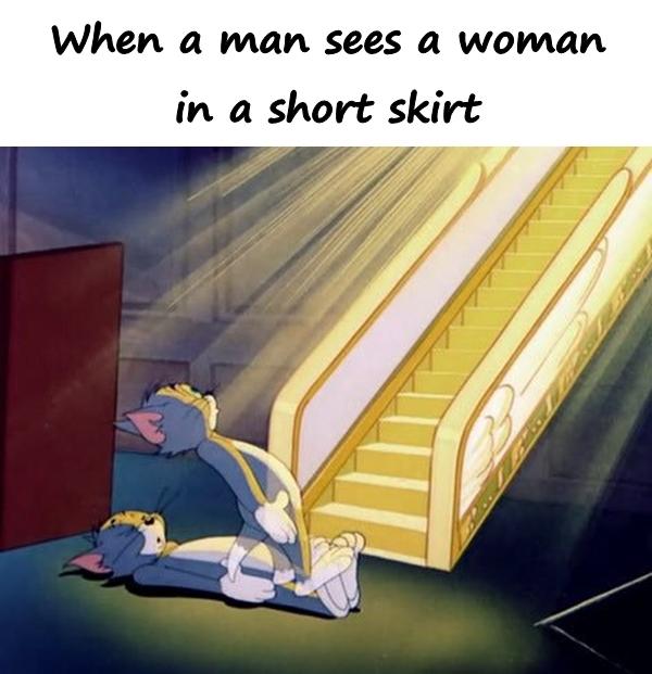 When a man sees a woman in a short skirt