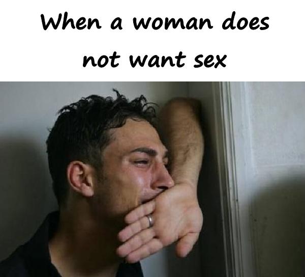 When a woman does not want sex
