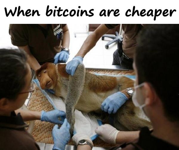 When bitcoins are cheaper
