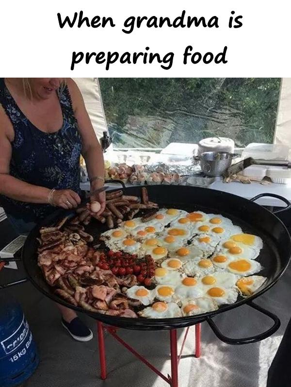 When grandma is preparing food