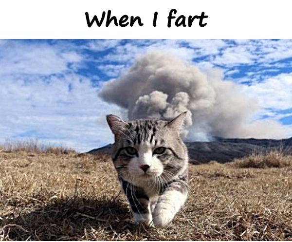 When I fart