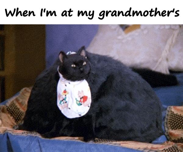 When I'm at my grandmother's