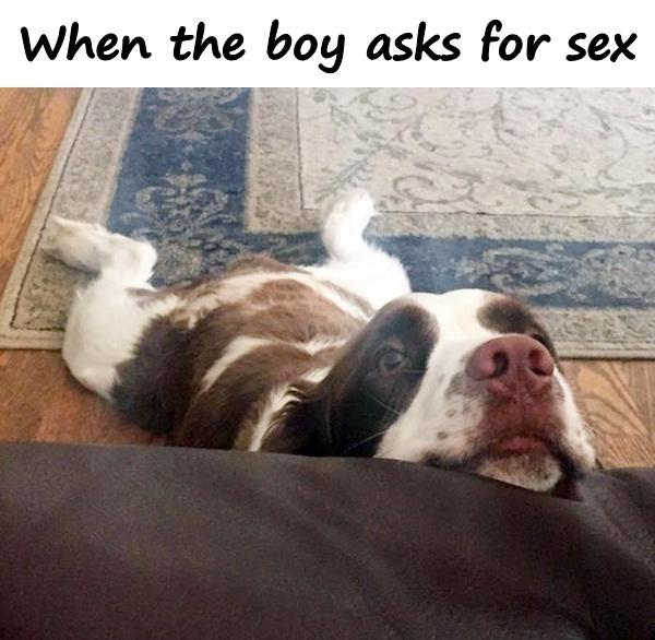 When the boy asks for sex
