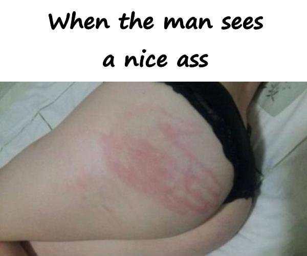 When the man sees a nice ass