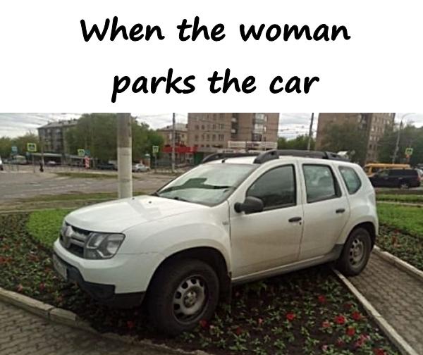When the woman parks the car
