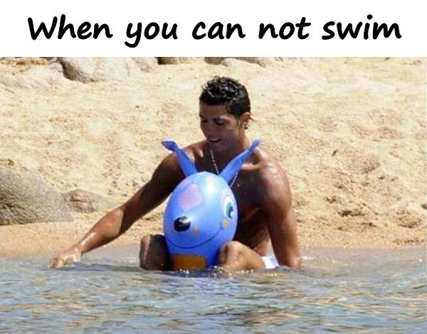 When you can not swim