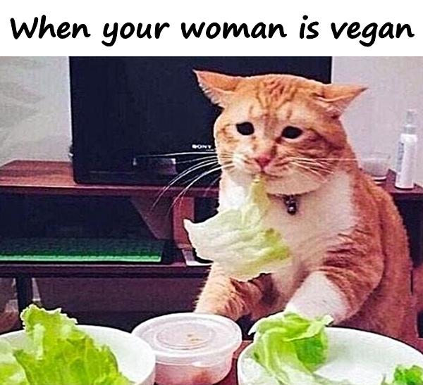When your woman is vegan