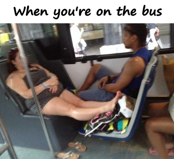 When you're on the bus