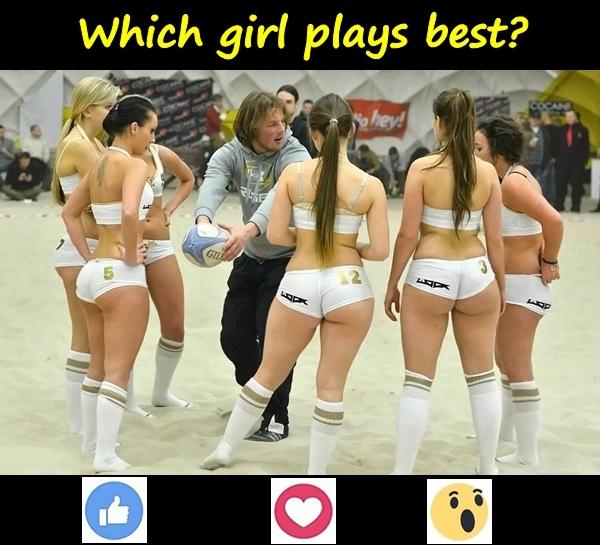 Which girl plays best?