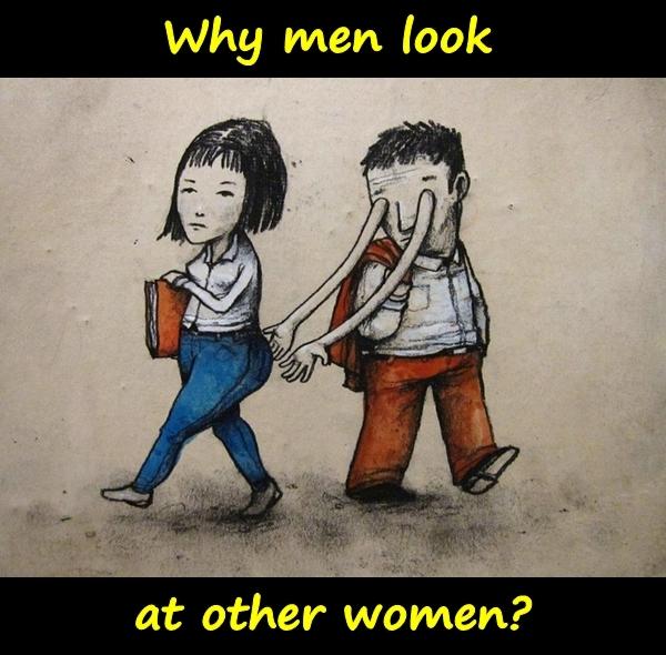 Why men look at other women?