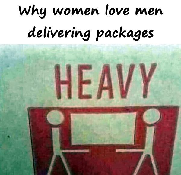 Why women love men delivering packages