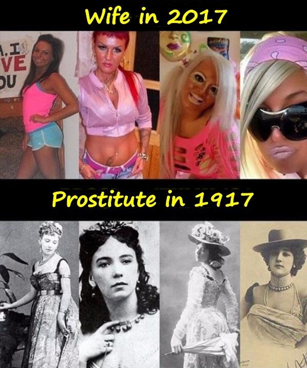 Wife in 2017. Prostitute in 1917.
