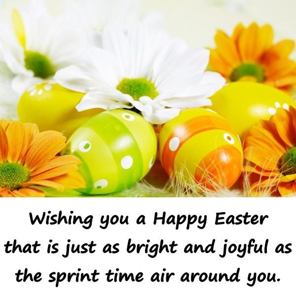 Wishing you a Happy Easter that is just as bright and joyful as the sprint time air around you.