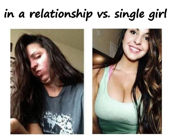Woman in a relationship vs. single girl