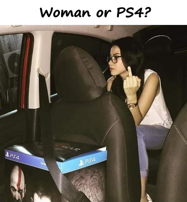 Woman or PS4?