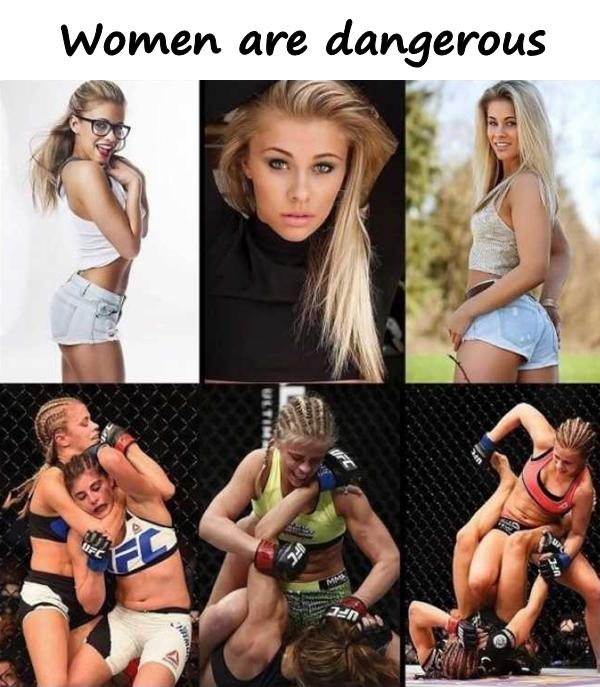 Women are dangerous