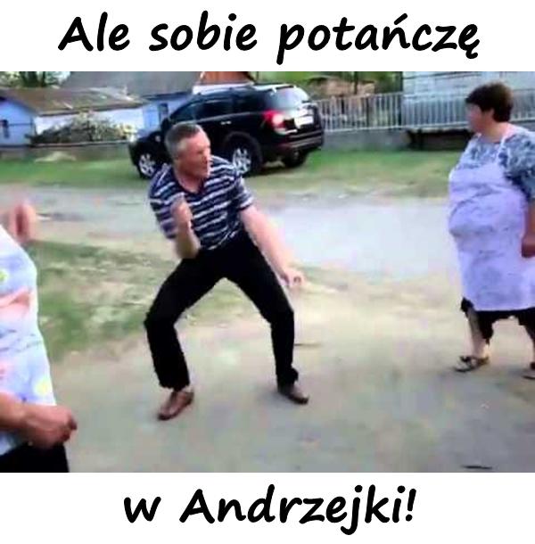 Ale sobie potańczę w Andrzejki!