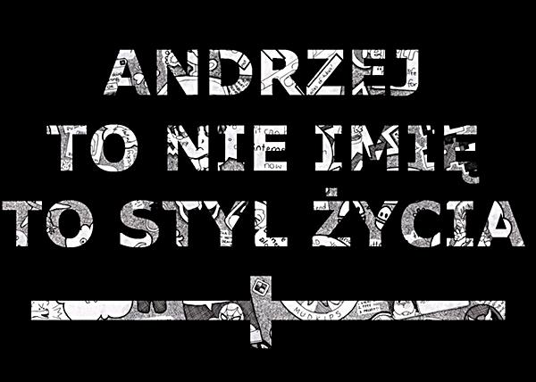 Andrzej to nie imię, to styl życia!