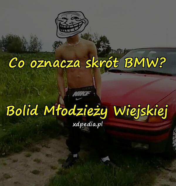 Co oznacza skrót BMW? xdPedia (23178)