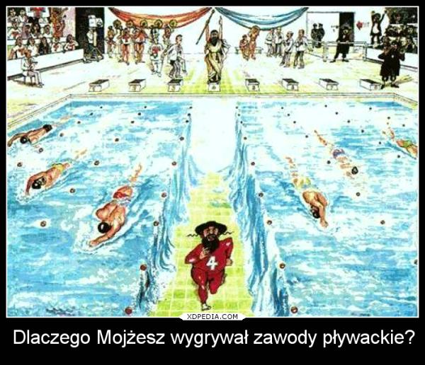 Dlaczego Mojżesz wygrywał zawody pływackie?