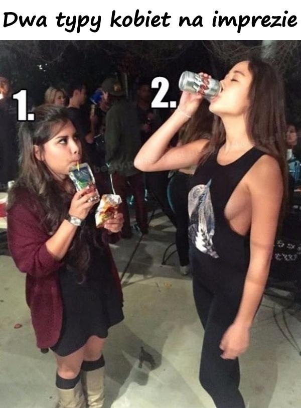 Dwa typy kobiet na imprezie