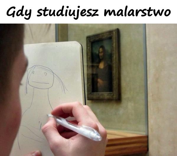 Gdy studiujesz malarstwo