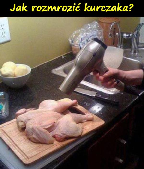 Jak rozmrozić kurczaka?