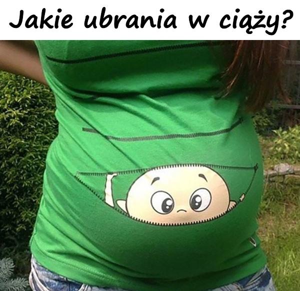 Jakie ubrania w ciąży?