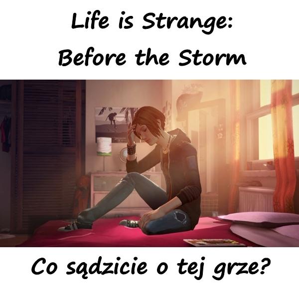 Life is Strange: Before the Storm. Co sądzicie o tej grze?