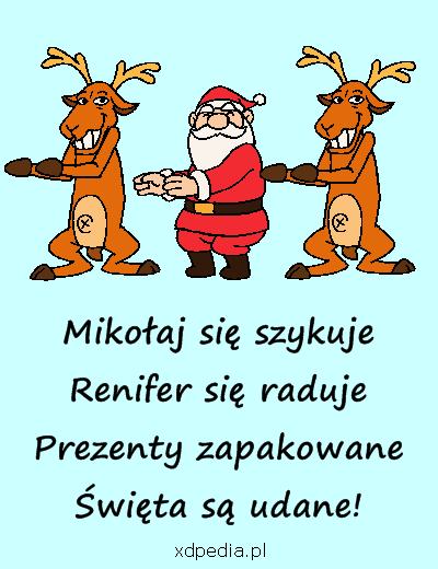 Mikołaj się szykuje Renifer się raduje Prezenty zapakowane Święta są udane!