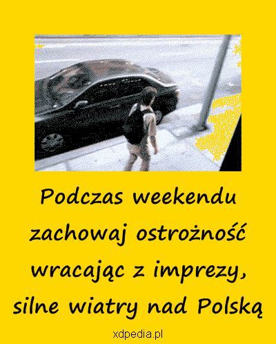 Podczas weekendu zachowaj ostrożność wracając z imprezy, silne wiatry nad Polską